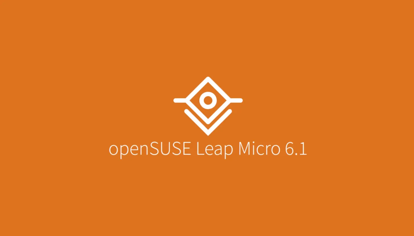 openSUSE Leap Micro 6.1 با ارتقاءهای ساده‌تر و روان‌تر منتشر شد