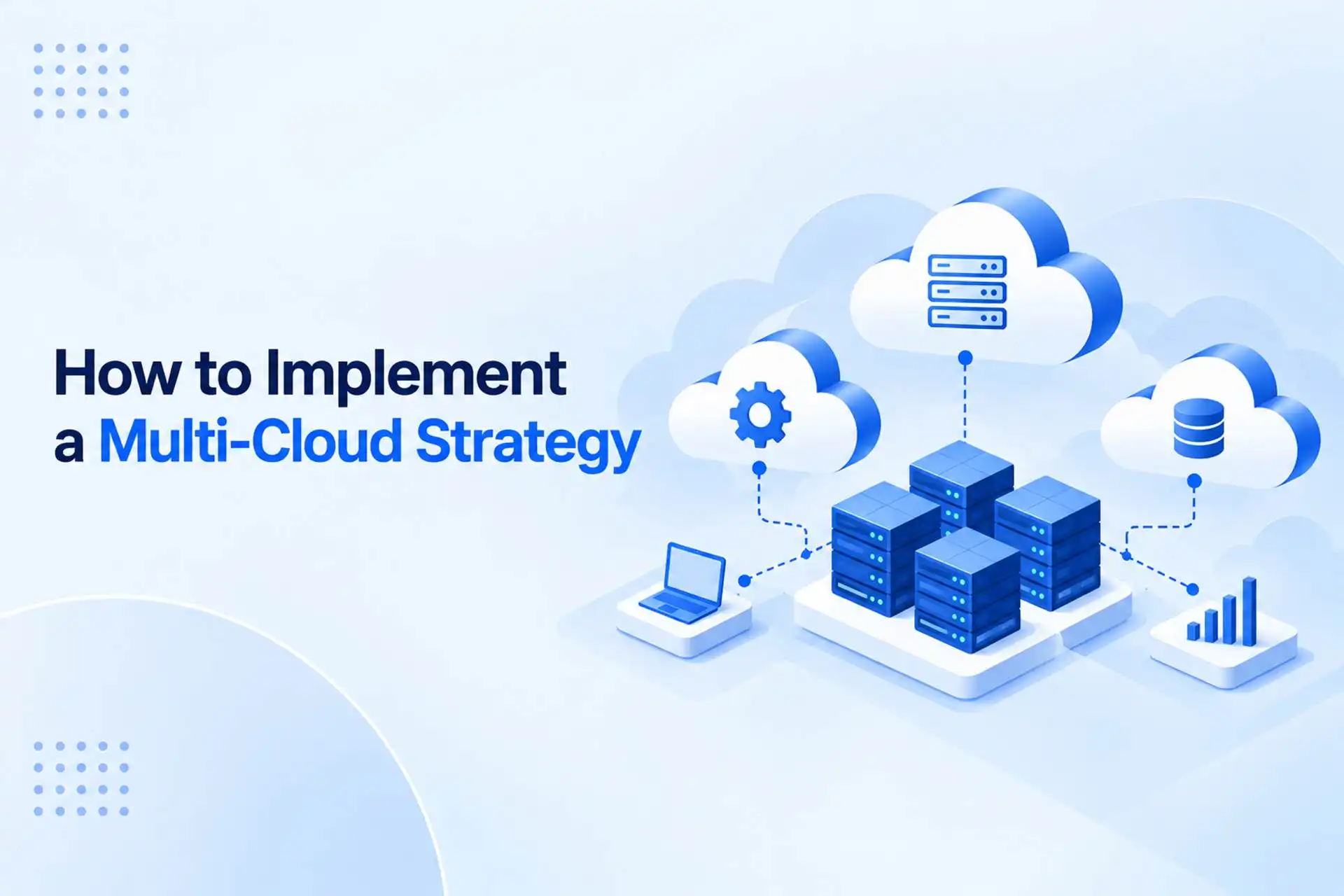 استراتژی چندابری (Multi-Cloud) چیست و چطور آن را پیادهسازی کنیم؟ استراتژی چندابری (Multi-Cloud) چیست و چطور آن را پیادهسازی کنیم؟